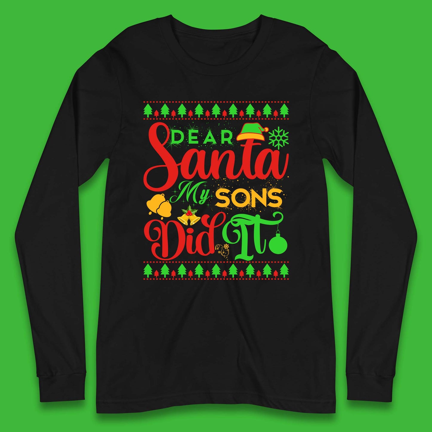 Dear Santa My Son Did It Christmas Long Sleeve T-Shirt
