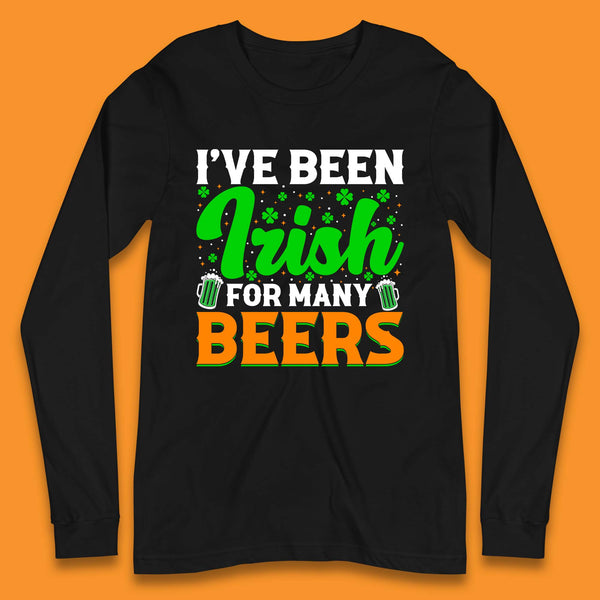 Irish For Many Beers Long Sleeve T-Shirt