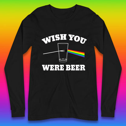 Wish You Were Beer Pink Floyd Beer Parody Song Funny Beer Alcohol Drinking Lovers Long Sleeve T Shirt