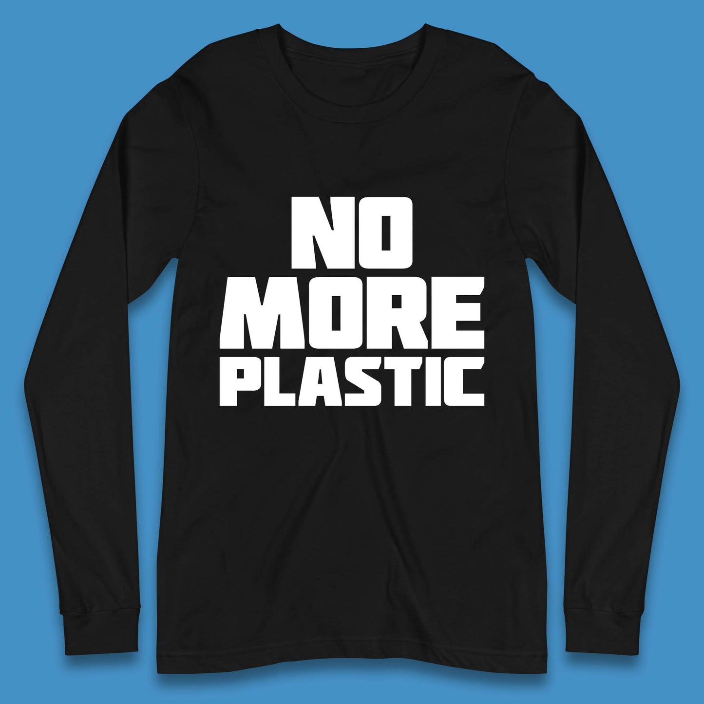 No More Plastic Earth Day Plastic Free Life Help Ocean Pollution Recycle Environmental Long Sleeve T Shirt