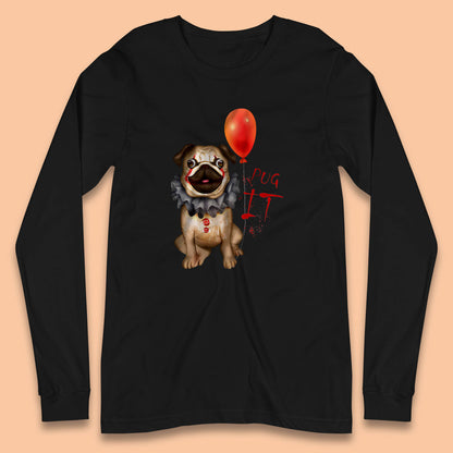 Pug IT Pennywise Clown Dog Spoof Halloween Pug Dog Costume Horror Movie Serial Killer Long Sleeve T Shirt