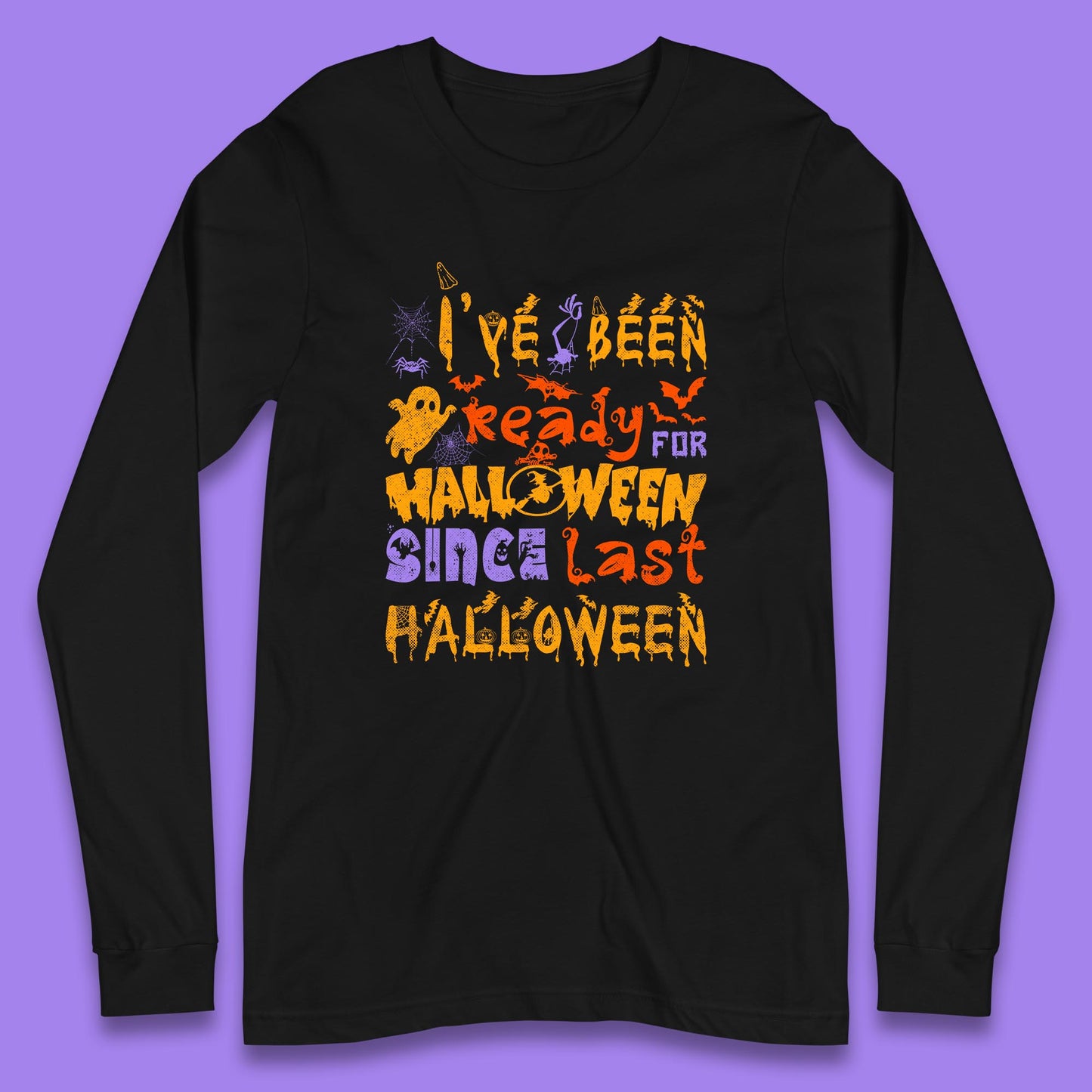 I've Been Ready For Halloween Since Last Halloween Pumpkin Spice Spooky Vibes Long Sleeve T Shirt