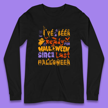 I've Been Ready For Halloween Since Last Halloween Pumpkin Spice Spooky Vibes Long Sleeve T Shirt