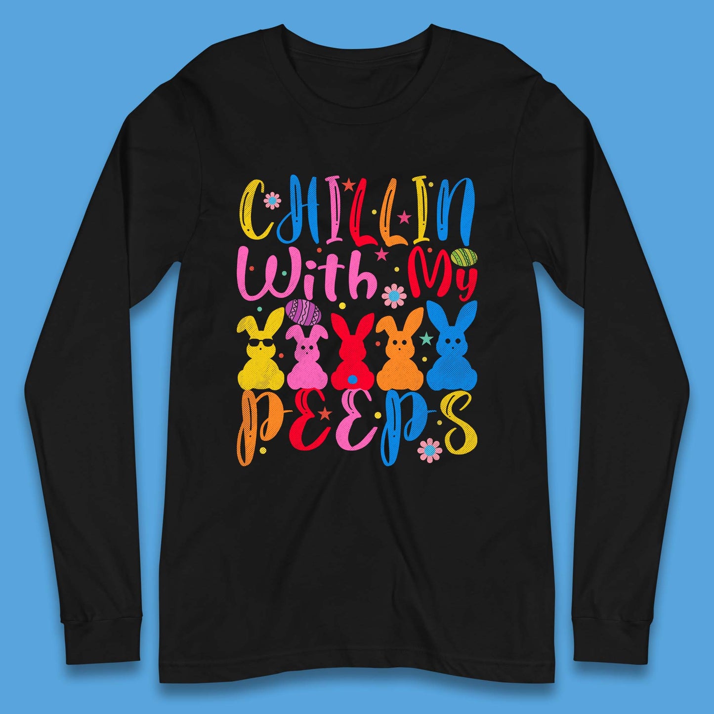 Chillin With My Peeps Long Sleeve T-Shirt