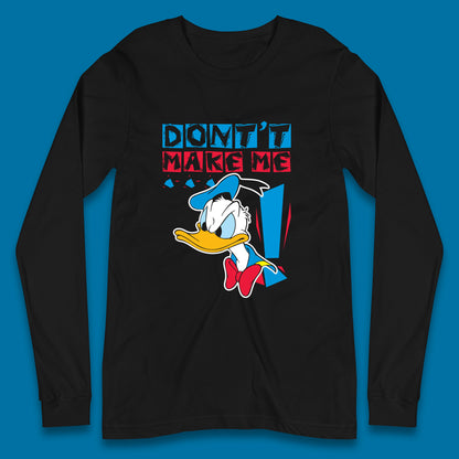 Funny Disney Daffy Duck Don't Make Me Cartoon Character Disneyland Vacation Trip Disney World Walt Disney Long Sleeve T Shirt