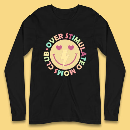 Over Stimulated Moms Club Long Sleeve T-Shirt