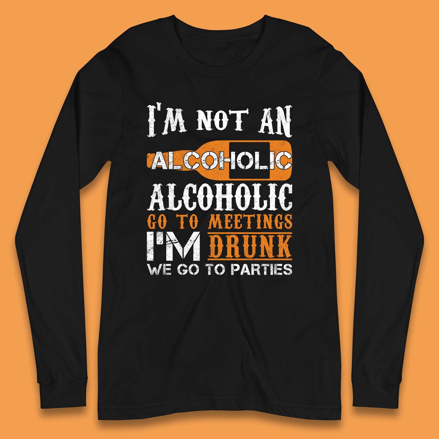 I'm Not An Alcoholic Long Sleeve T-Shirt