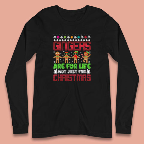 Gingers Are For Life Not Just For Christmas Gingers Lovers Ugly Xmas Gingerbread Cookies Long Sleeve T Shirt
