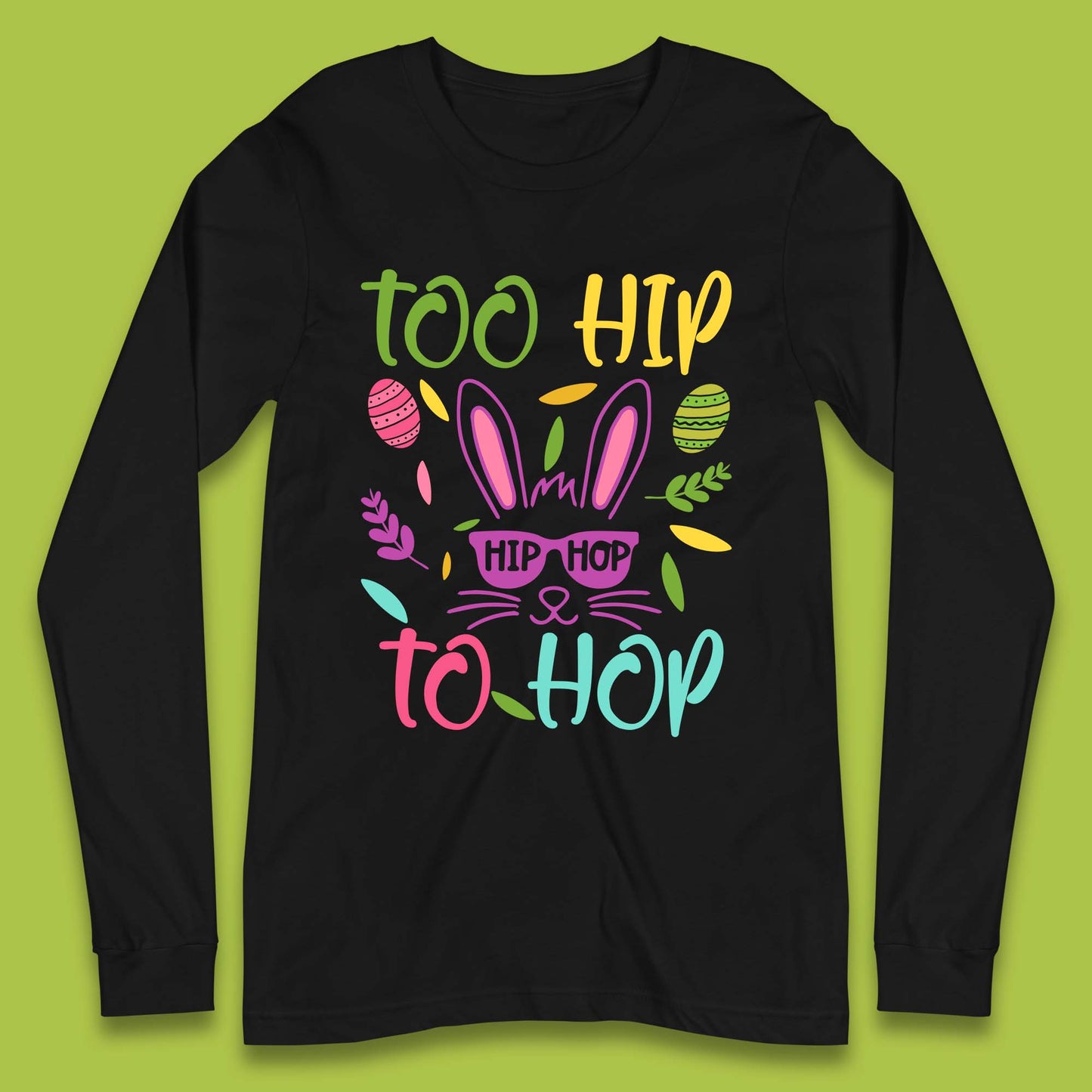 Too Hip To Hop Long Sleeve T-Shirt
