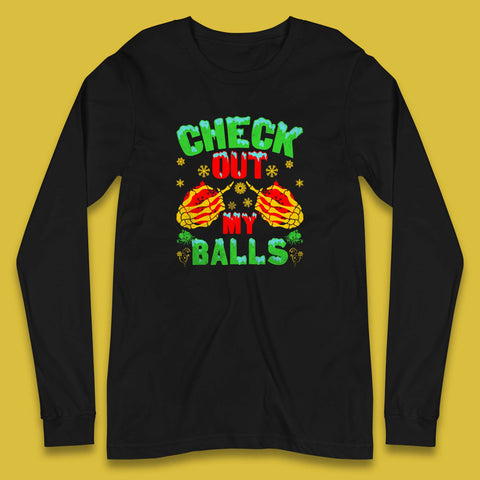 Check Out My Balls Christmas Skeleton Hands With Ornaments Funny Xmas Humor Long Sleeve T Shirt