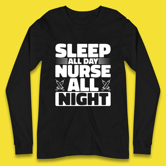 Sleep All Day Nurse All Night Long Sleeve T-Shirt