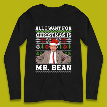 Want Mr Bean For Christmas Long Sleeve T-Shirt