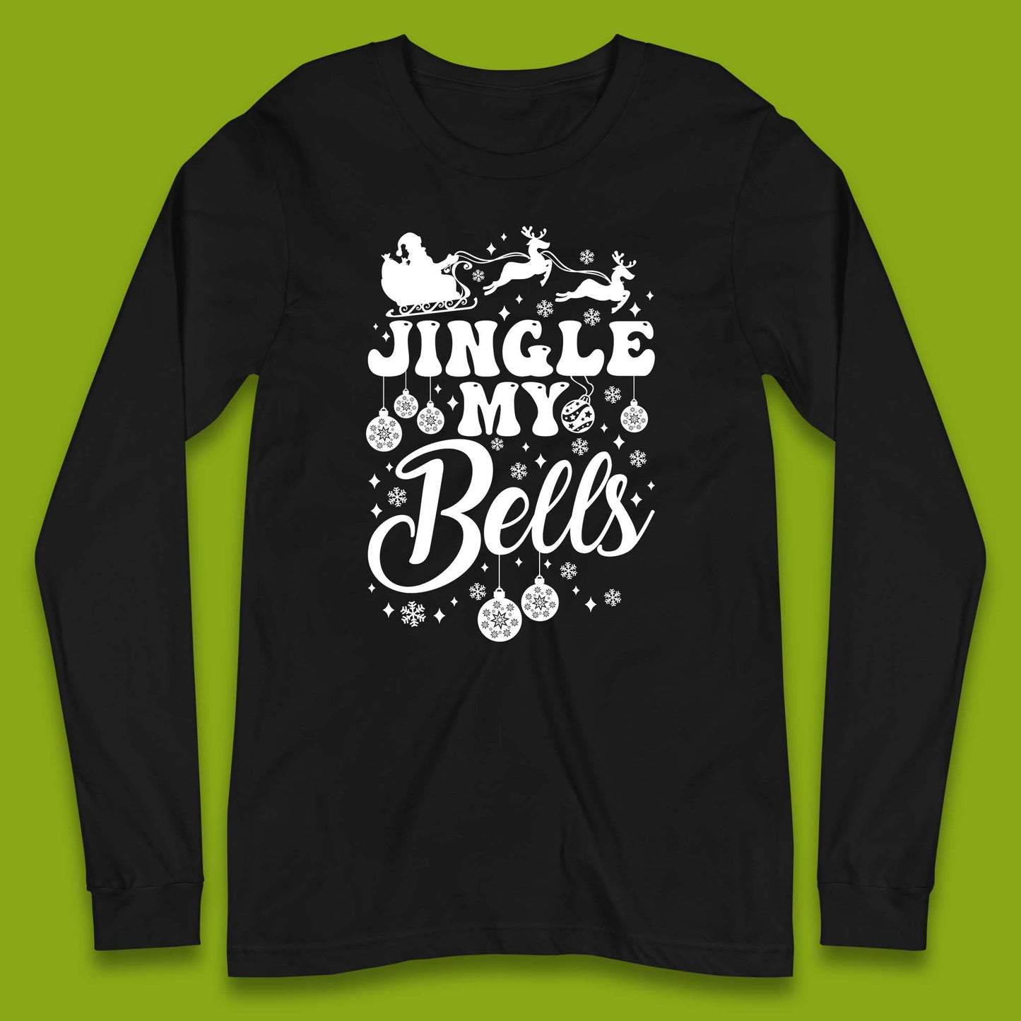 Jingle My Bells Christmas Long Sleeve T-Shirt