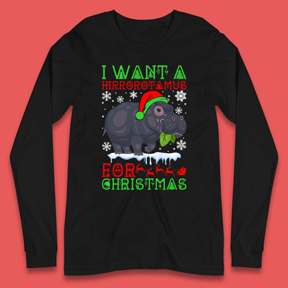 I Want A Hippopotamus For Christmas Long Sleeve T-Shirt