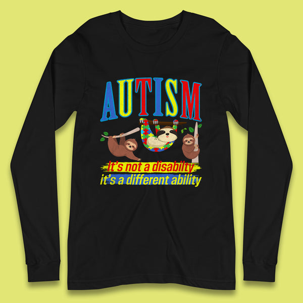 Autism Sloth It's Not A Disability It's A Different Ability Autism Awareness Autism Support Autism Warrior Long Sleeve T Shirt