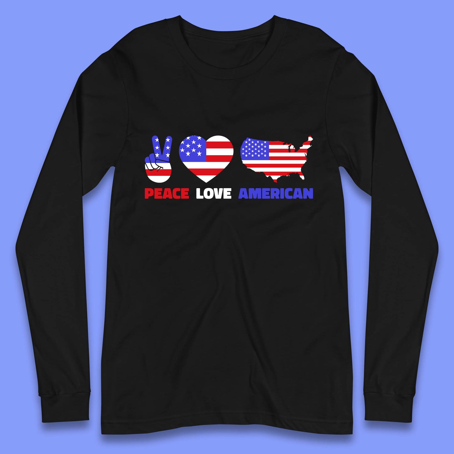 Peace Love American Patriotic USA Flag America Pride Freedom Long Sleeve T Shirt