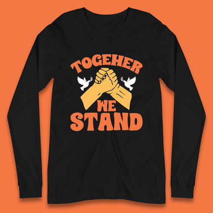 Together We Stand Handshake All Lives Matter Equality Social Justice Long Sleeve T Shirt