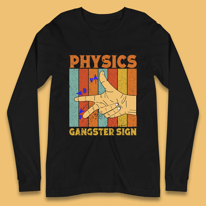 Physics Gangster Sign  Right Hand Rule Funny Parody Science Scientist Long Sleeve T Shirt