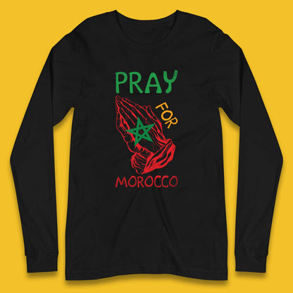 Pray For Morocco Stand With Morocco Support Morocco Stay Strong Morocco Earthquake Long Sleeve T Shirt
