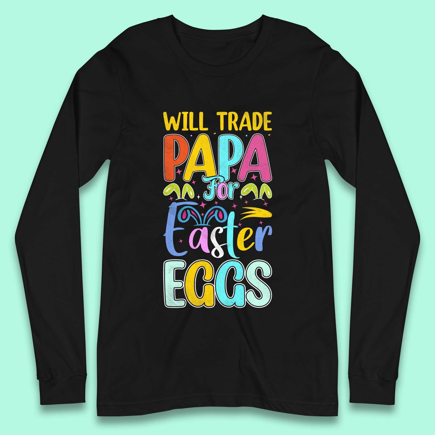 Papa For Easter Eggs Long Sleeve T-Shirt