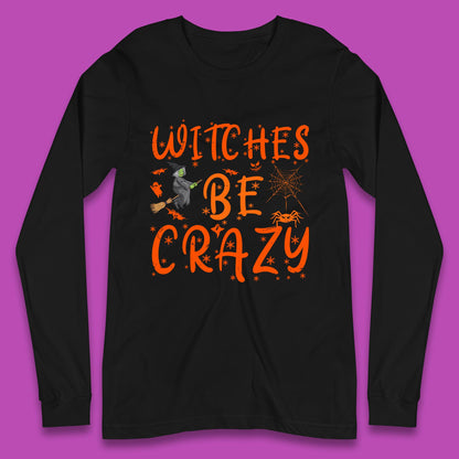 Witches Be Crazy Halloween Basic Witch Witches Be Trippin Witchy Halloween Quote Long Sleeve T Shirt