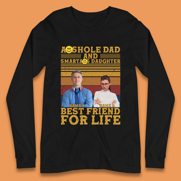 Personalised Asshole Dad And Smartass Daughter Long Sleeve T-Shirt