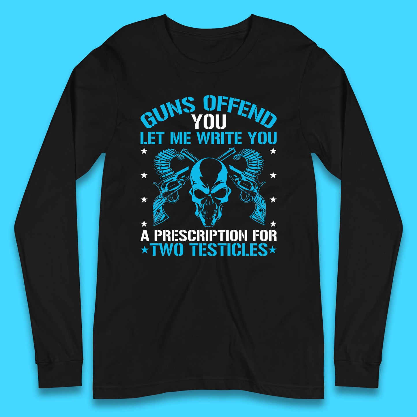 2nd Amendment Guns Offend You Let Me Write You Long Sleeve T Shirt