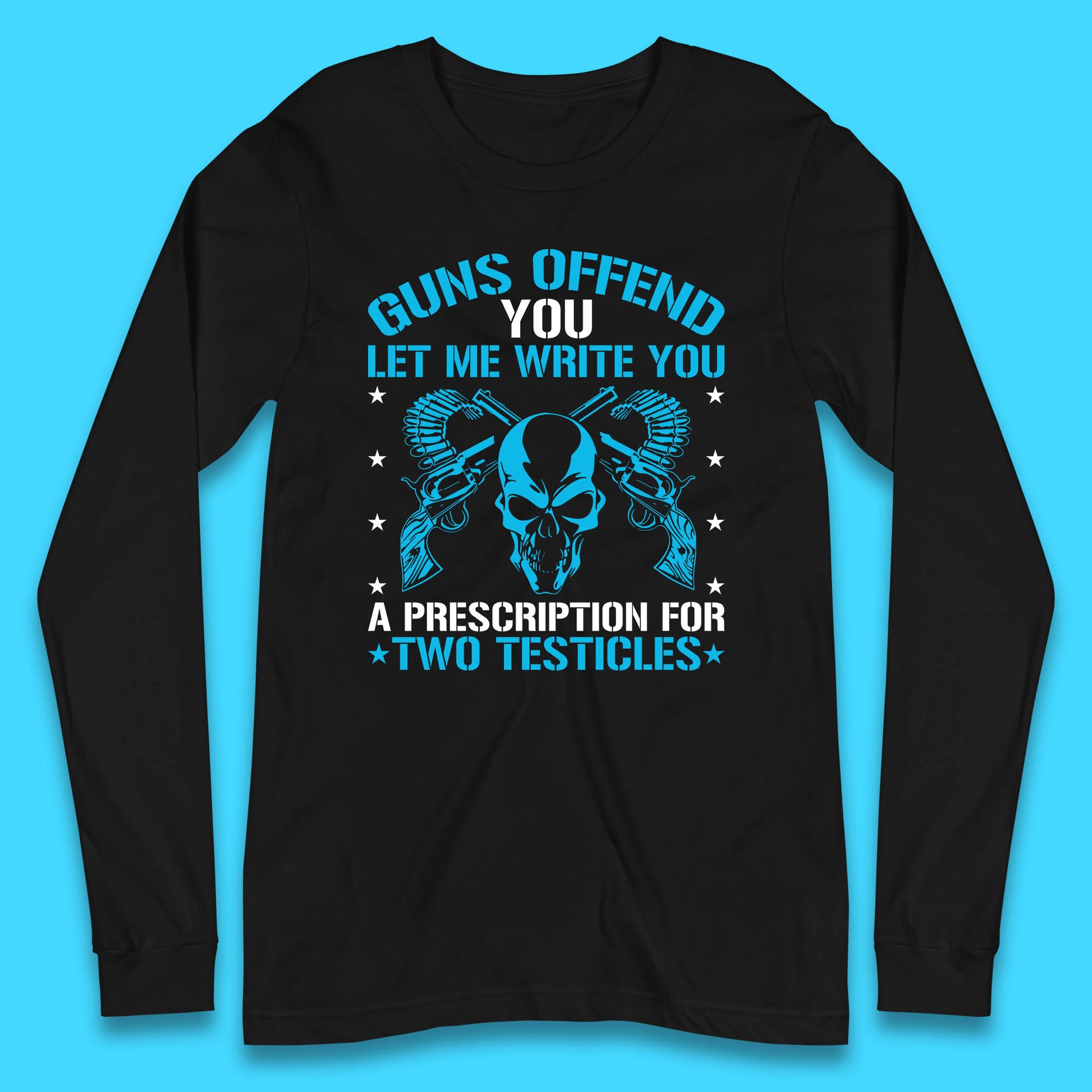 2nd Amendment Guns Offend You Let Me Write You Long Sleeve T Shirt