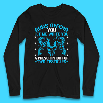 2nd Amendment Guns Offend You Let Me Write You Long Sleeve T Shirt