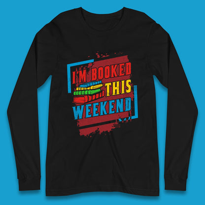 I'm Booked This Weekend Retro Book Lover Book Vibes Reading Librarian Long Sleeve T Shirt