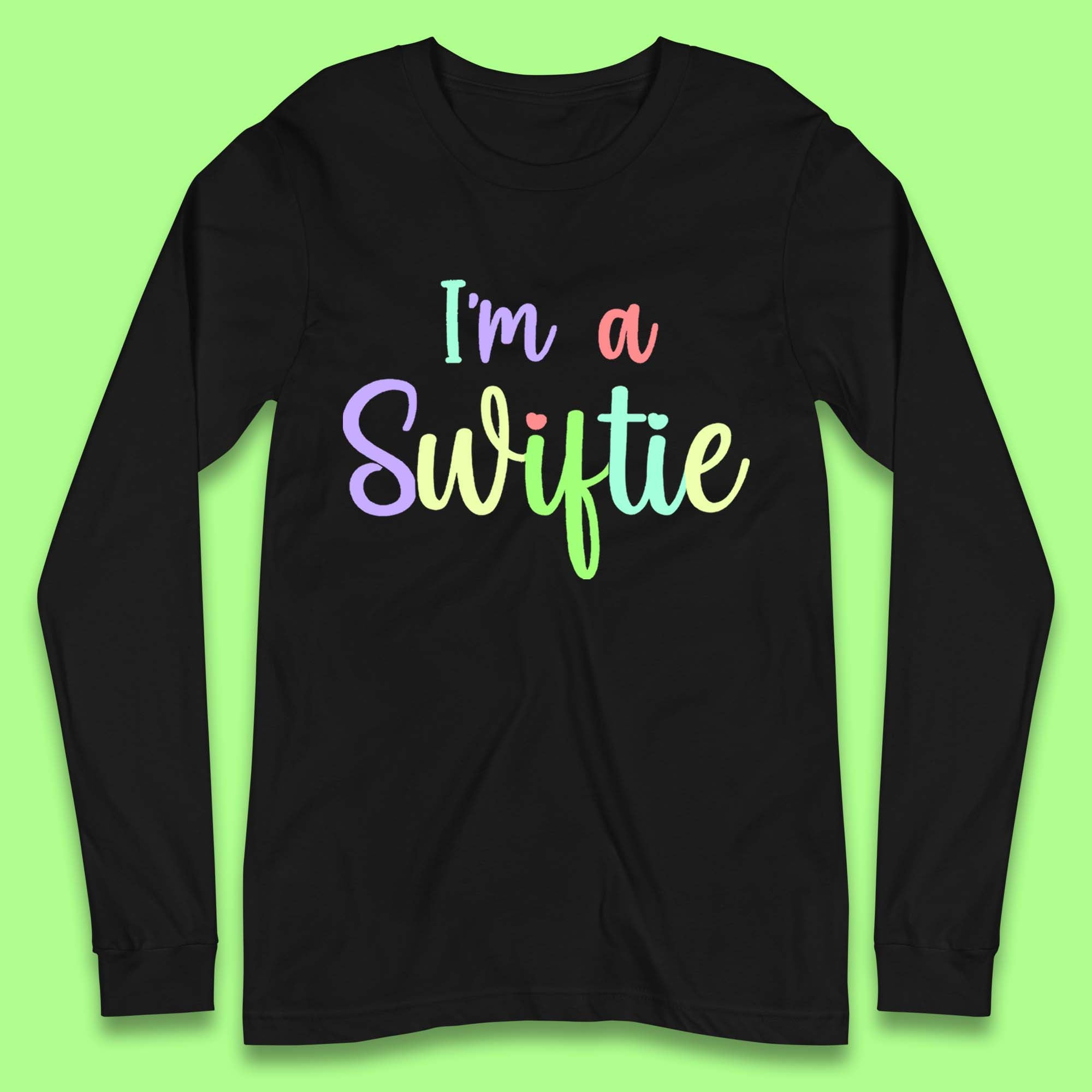 I'm a Swiftie Long Sleeve T-Shirt