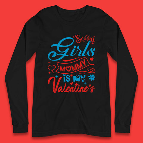 Mommy Is My Valentine Long Sleeve T-Shirt