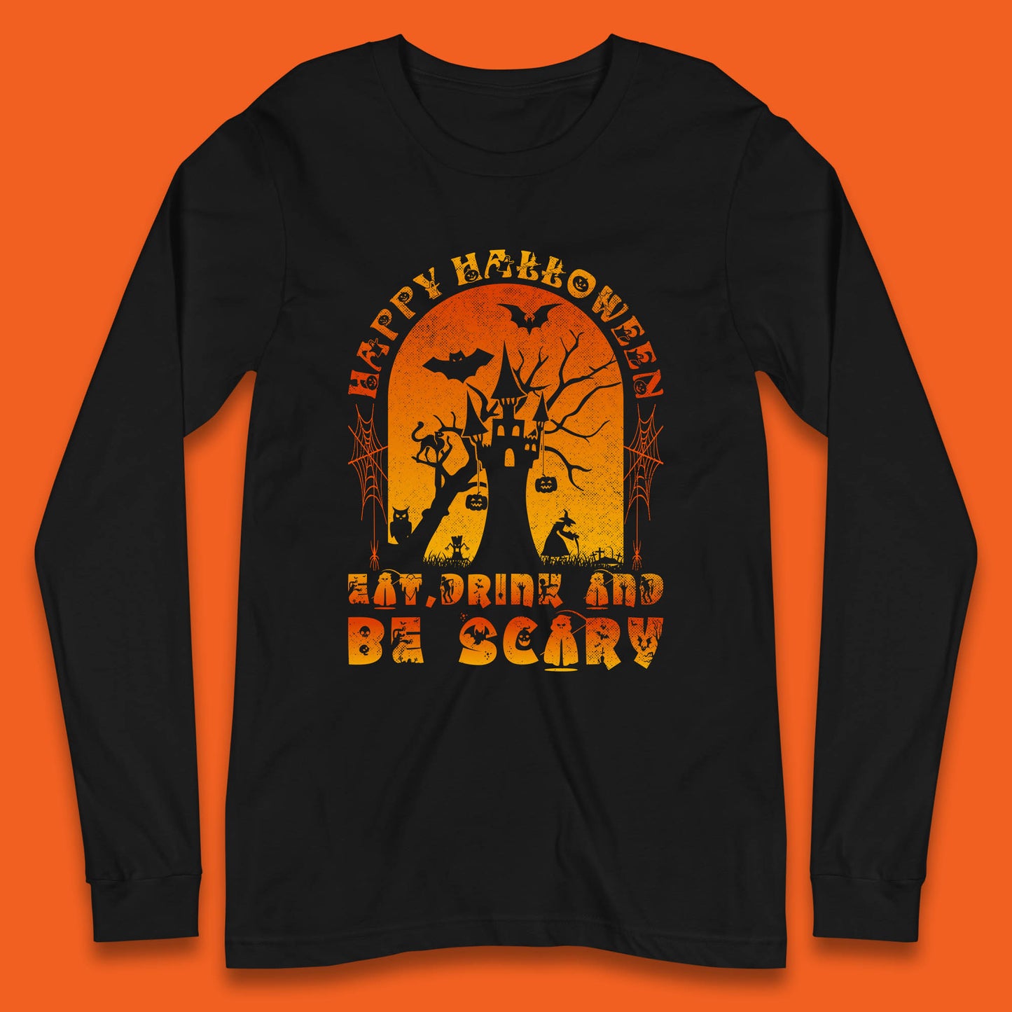 Happy Halloween Eat Drink And Be Scary Spooky Horror Hunted House Festive Gift Long Sleeve T Shirt