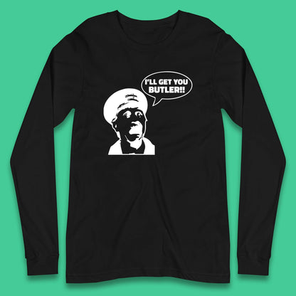 I'll Get You Butler Blakey On The Buses Bus Inspector Cult Comedy Legend Long Sleeve T Shirt