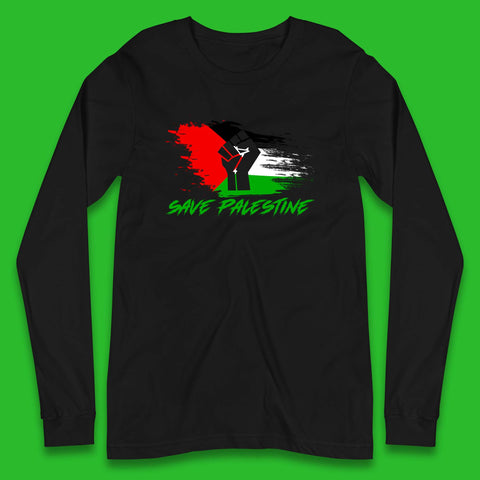 Save Palestine Freedom Protest Fist Palestine Flag Stand With Palestine Support Palestine Long Sleeve T Shirt