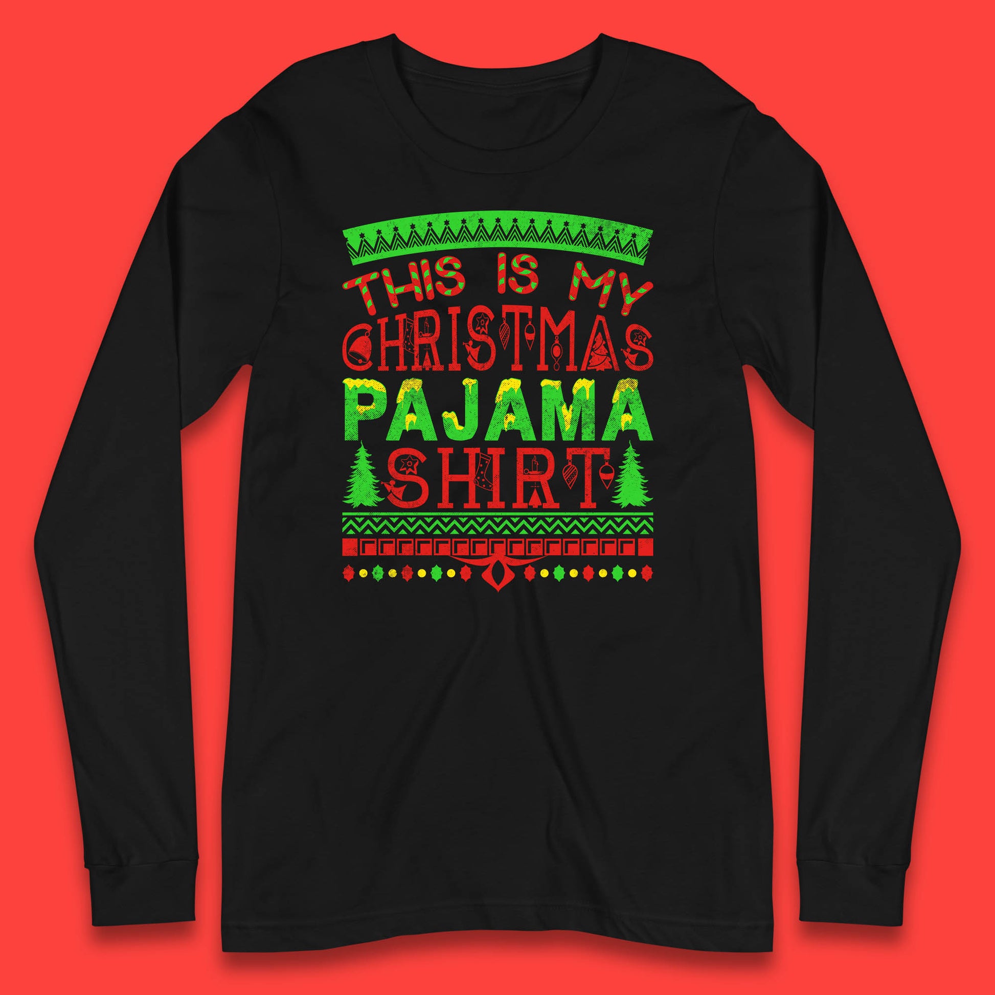 this is my christmas pajama shirt long sleeve t shirt