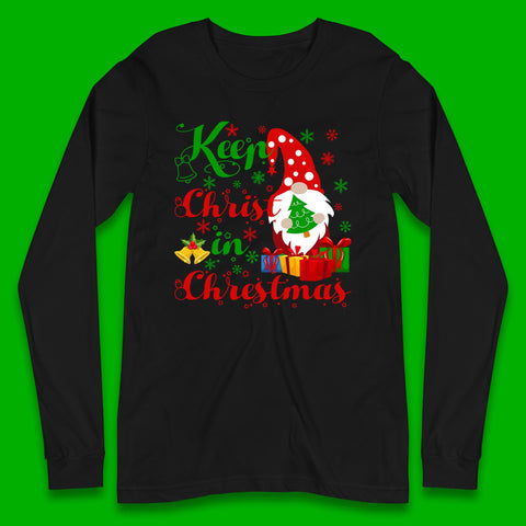 Keep Christ In Christmas Xmas Gnome Holding Tree Faith Christmas Long Sleeve T Shirt