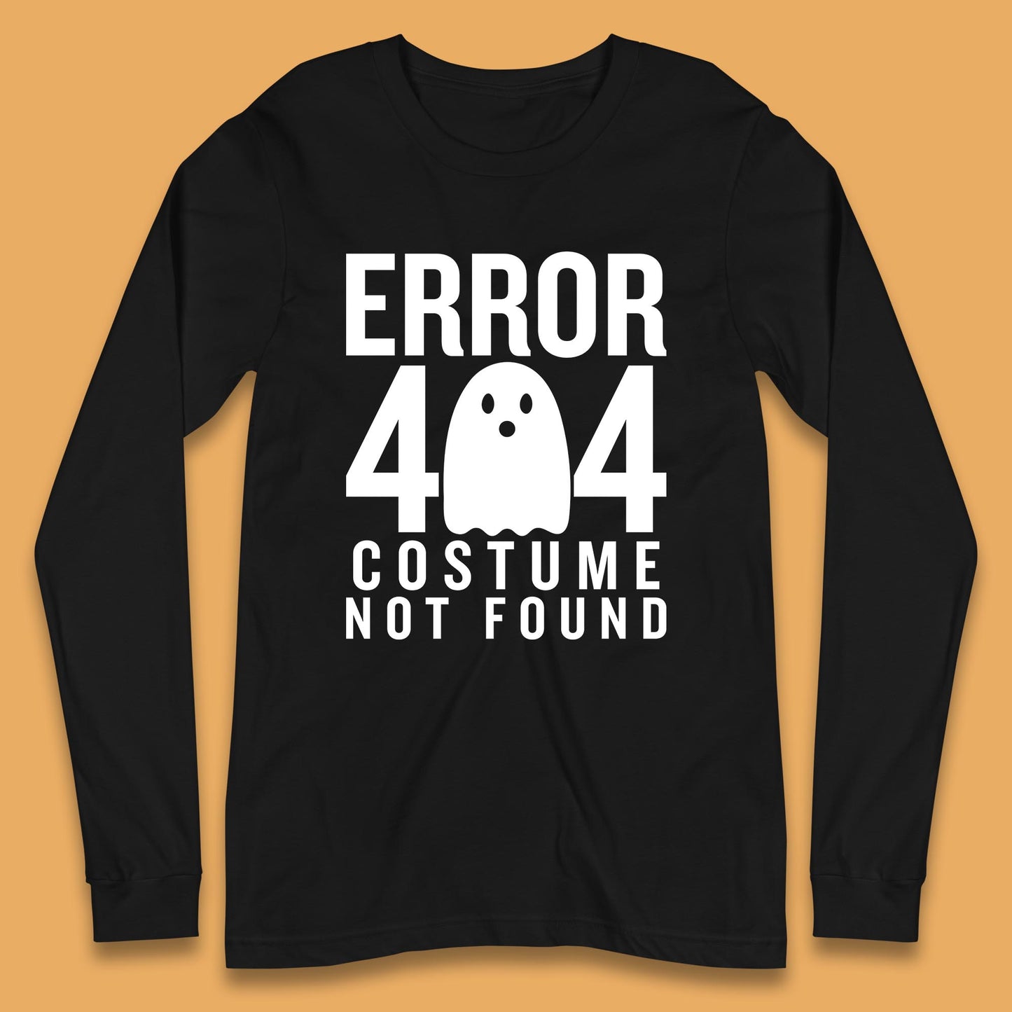 Error 404 Costume Not Found Halloween This Is My Halloween Costume Error 404 Long Sleeve T Shirt
