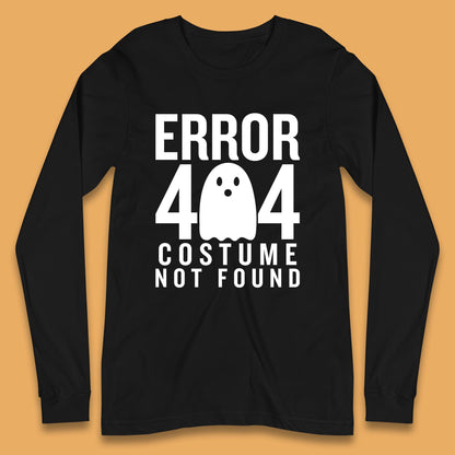 Error 404 Costume Not Found Halloween This Is My Halloween Costume Error 404 Long Sleeve T Shirt