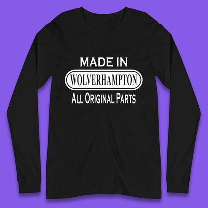 Made In Wolverhampton All Original Parts Vintage Retro Birthday City In West Midlands, England Gift Long Sleeve T Shirt