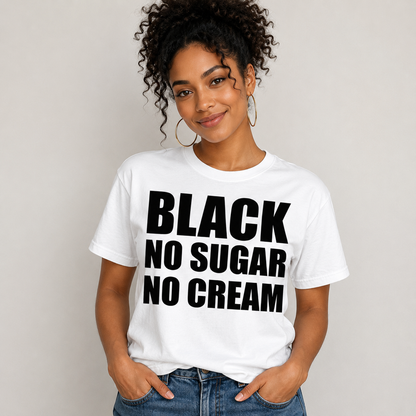 Black No Sugar No Cream T Shirt