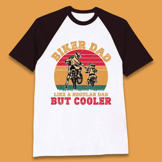Biker Dad Like A Regular Dad But Cooler Baseball T-Shirt