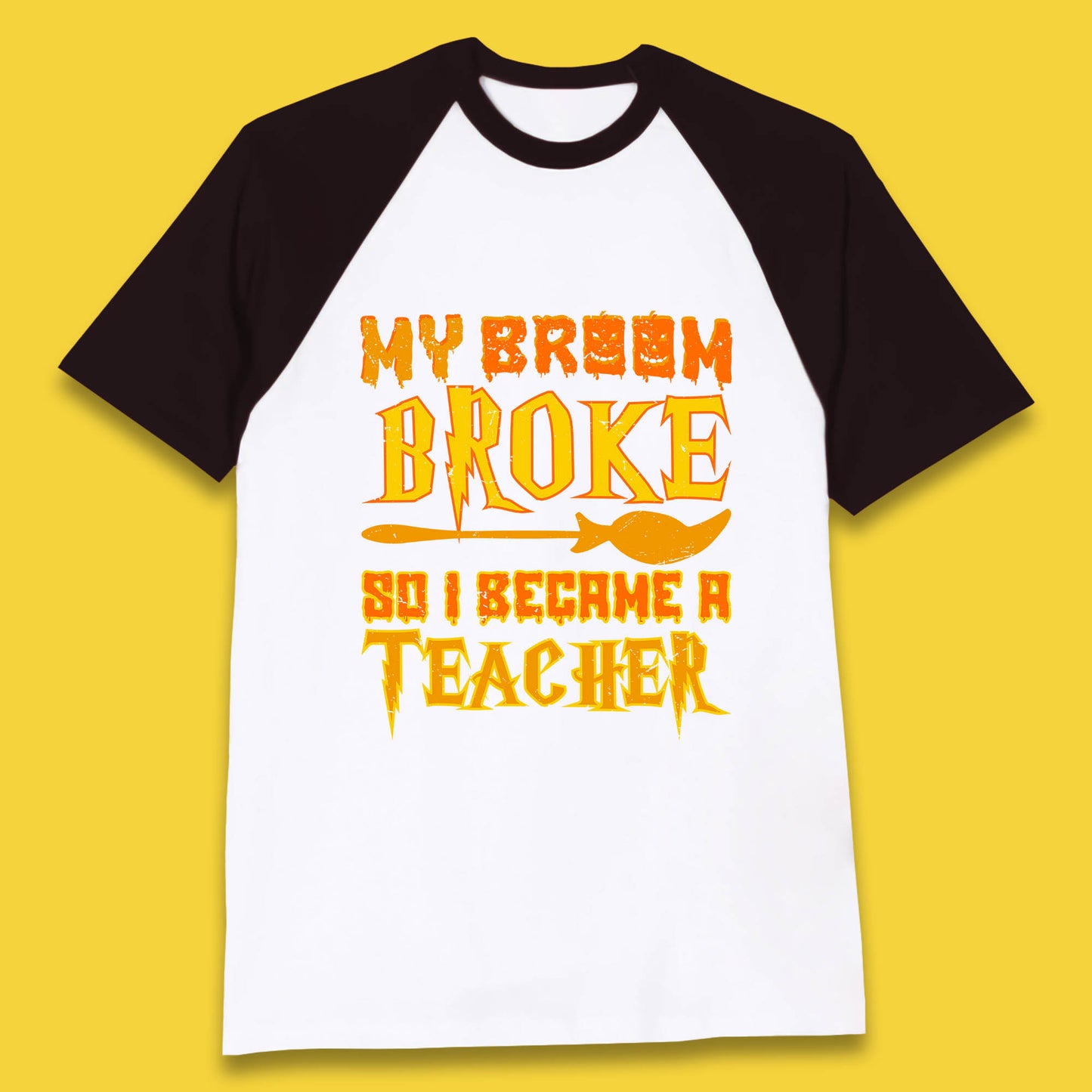 My Broom Broke So I Become A Teacher Halloween Teacher Costume Teacher Appreciation Gift Baseball T Shirt