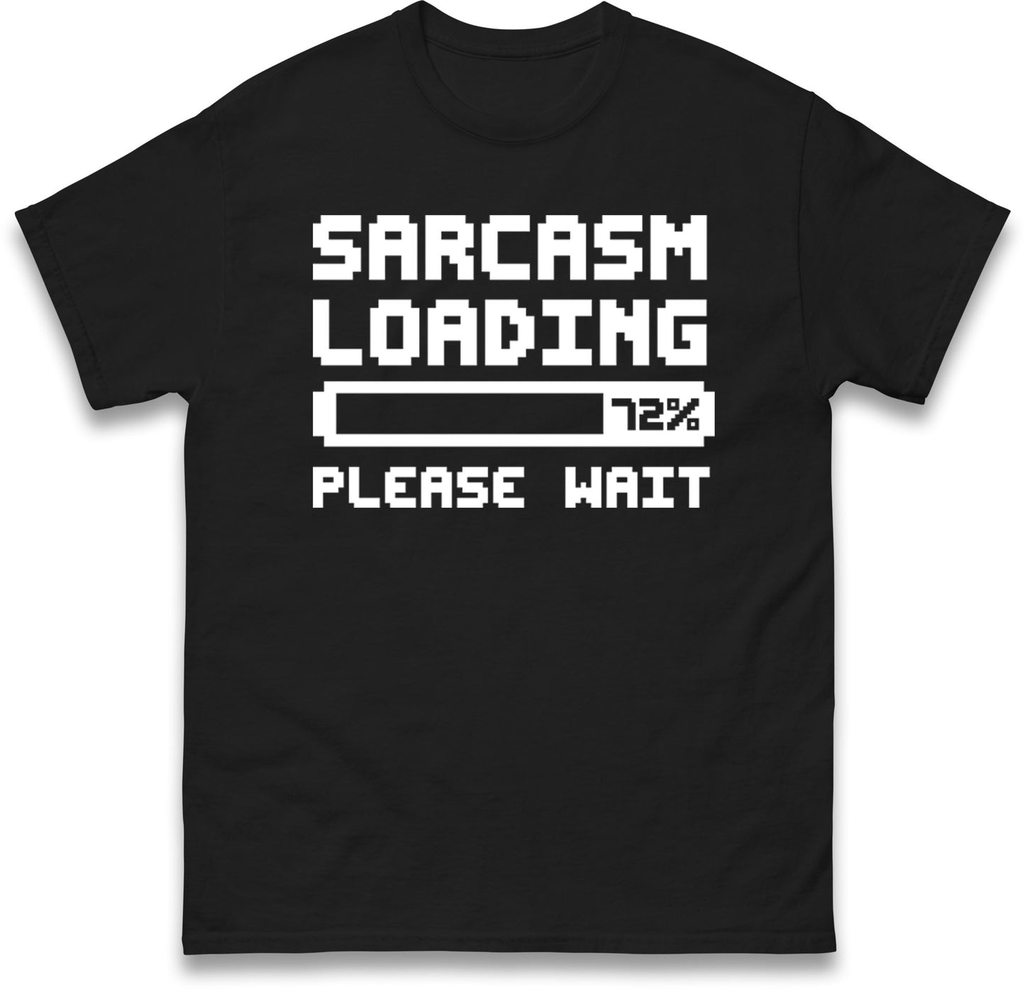 Sarcasm Loading Please Wait Sarcastic T Shirt