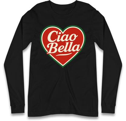 Ciao Bella Long Sleeve T Shirt