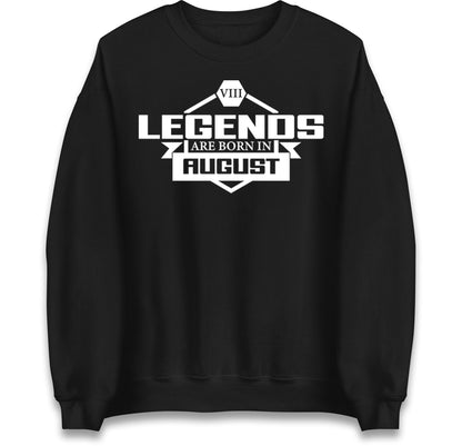 legends Are Born In August jumper