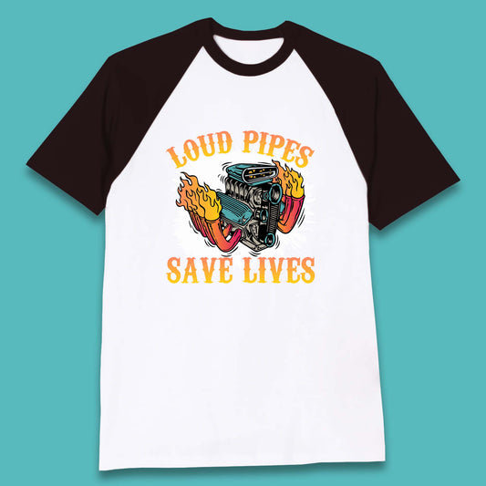 Loud Pipes Save Lives Hot Rod Motor Vehicle Flaming Engine Baseball T Shirt