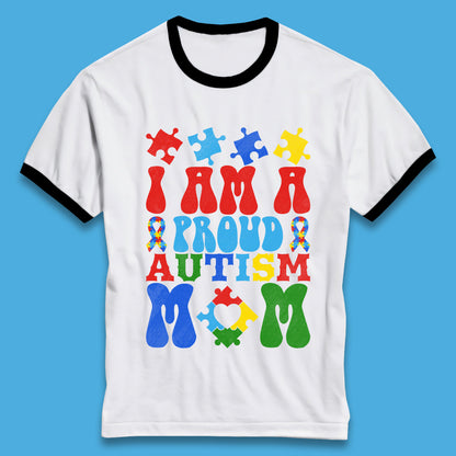 I Am A Proud Autism Mom Ringer T-Shirt