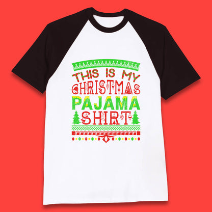 this is my christmas pajama shirt baseball t shirt