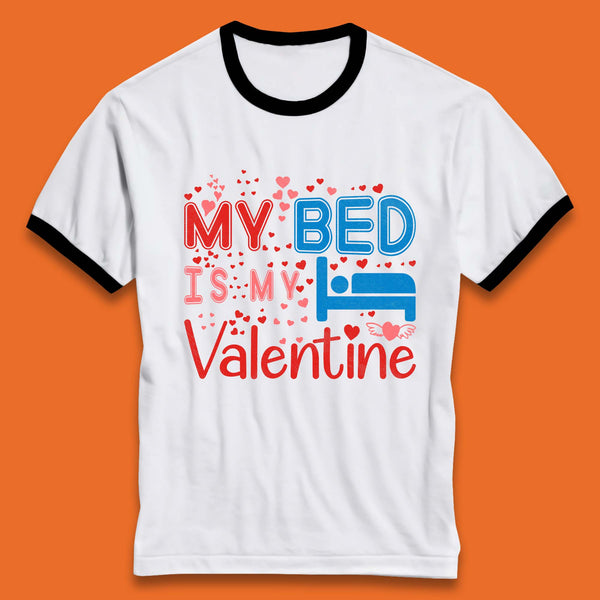 My Bed Is My Valentine Ringer T-Shirt